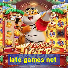 late games net